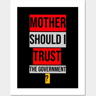 Mother Should I Trust The Government Posters and Art